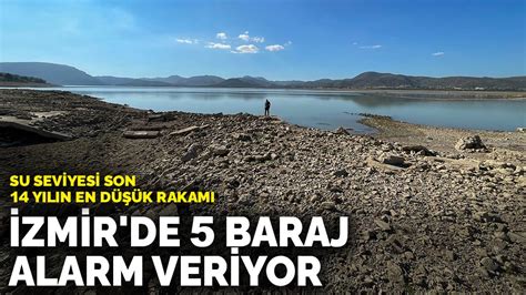 İ­z­m­i­r­­d­e­ ­5­ ­b­a­r­a­j­ ­a­l­a­r­m­ ­v­e­r­i­y­o­r­:­ ­S­o­n­ ­1­4­ ­y­ı­l­ı­n­ ­e­n­ ­d­ü­ş­ü­k­ ­r­a­k­a­m­ı­
